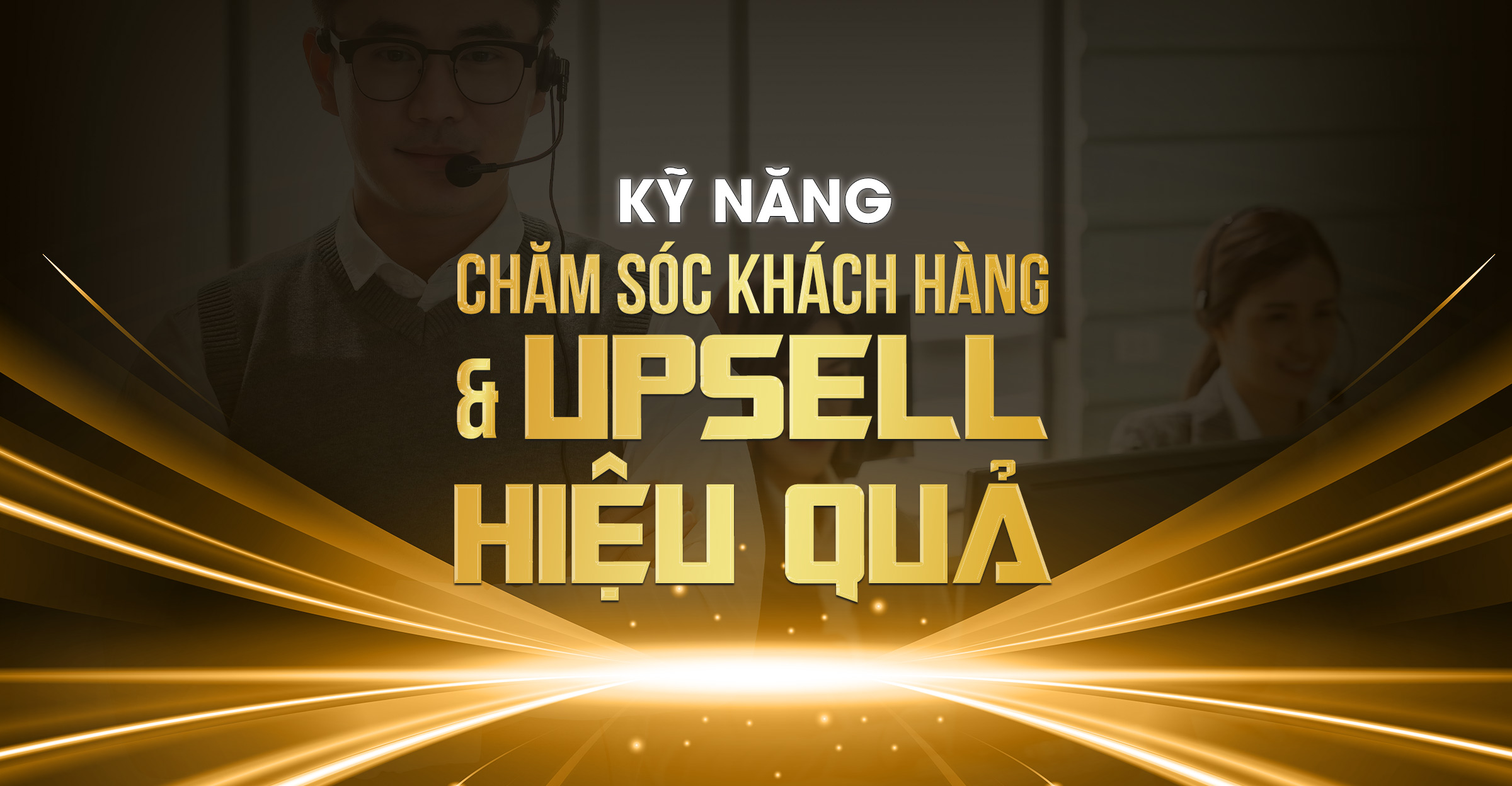 KỸ NĂNG CHĂM SÓC KHÁCH HÀNG